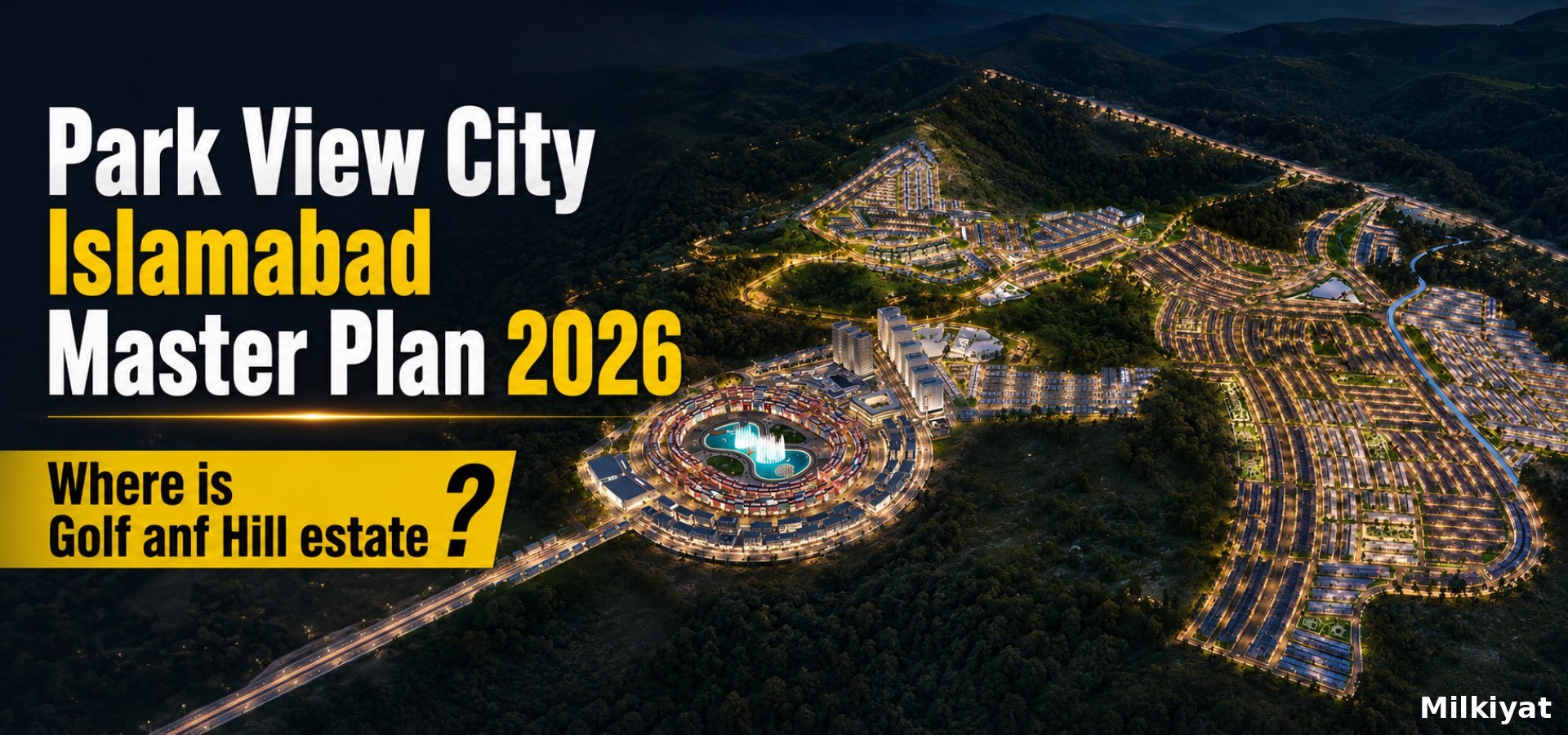 Park View City Islamabad Master Plan 2026: All Blocks, the Overseas Expansion, Golf & Hills Estate Removal, and Downtown Explained