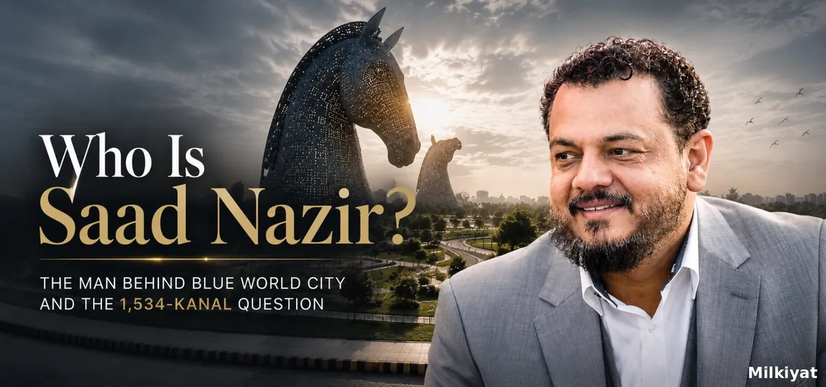 Who Is Saad Nazir? The Man Behind Blue World City and the 1,534-Kanal Question