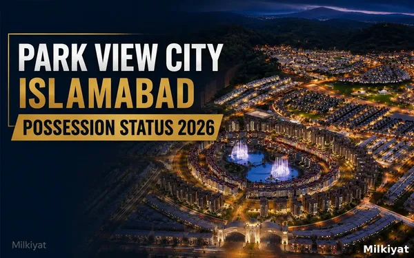 Park View City Islamabad Possession Status 2026: Which Blocks Are Actually Handed Over