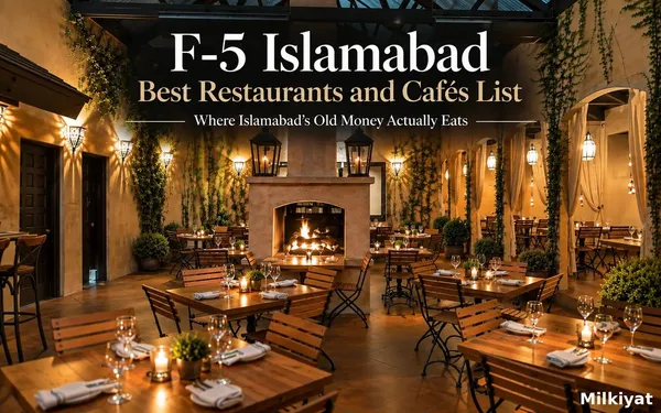F-5 Islamabad Best Restaurants and Cafés List: Where Islamabad's Old Money Actually Eats