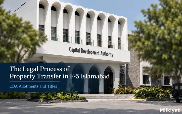 The Legal Process of Property Transfer in F-5 Islamabad: CDA Allotments and Titles
