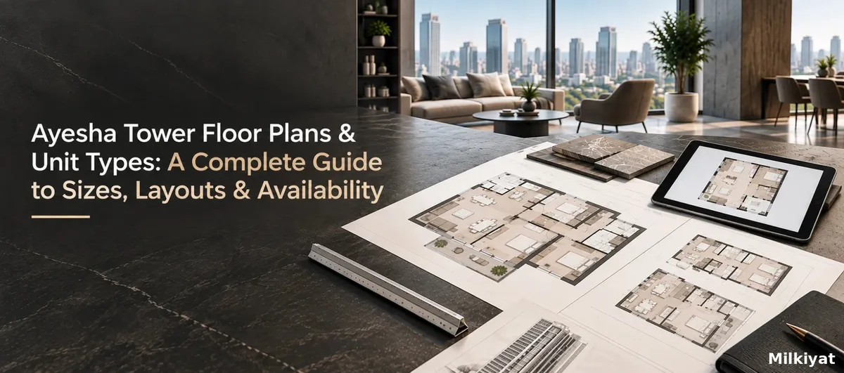 Ayesha Tower Floor Plans & Unit Types: A Complete Guide to Sizes, Layouts & Availability