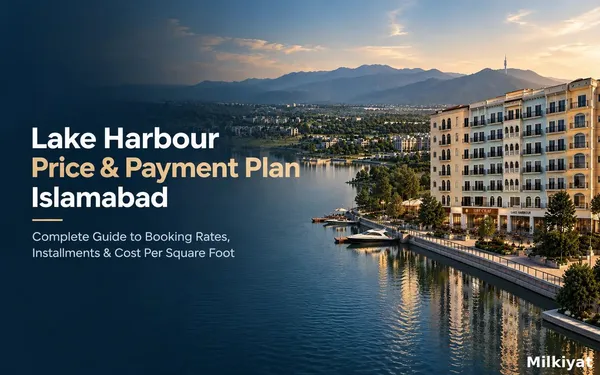 Lake Harbour Price & Payment Plan Islamabad: Complete Guide to Booking Rates, Installments & Cost Per Square Foot