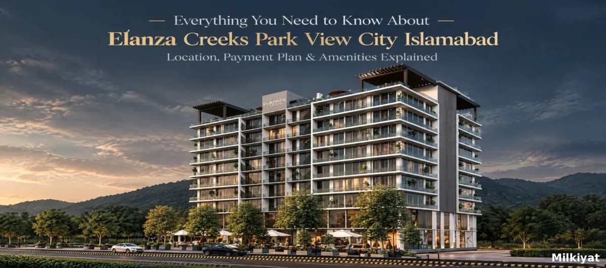 Everything You Need to Know About Elanza Creeks Park View City islamabad – Location, Payment Plan & Amenities Explained