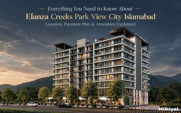 Everything You Need to Know About Elanza Creeks Park View City islamabad – Location, Payment Plan & Amenities Explained
