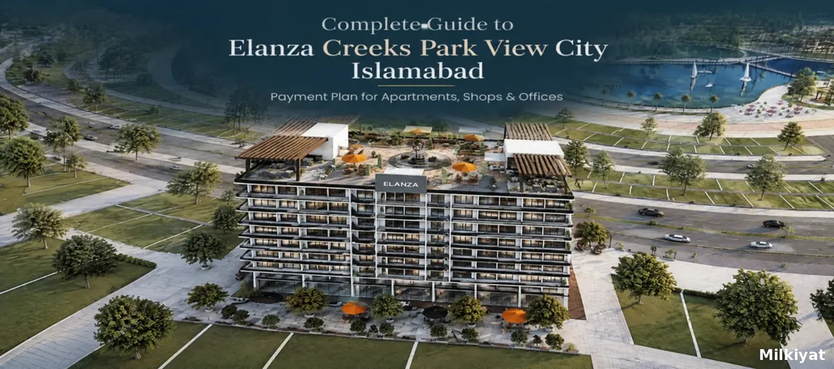 Complete Guide to Elanza Creeks park view city islamabad Payment Plan for Apartments, Shops & Offices