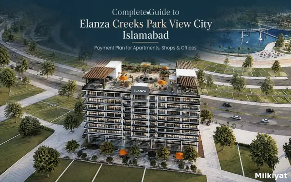 Complete Guide to Elanza Creeks park view city islamabad Payment Plan for Apartments, Shops & Offices